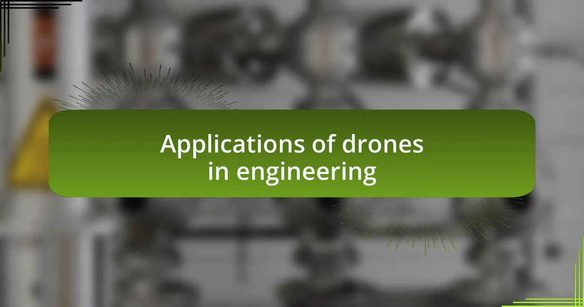 Applications of drones in engineering