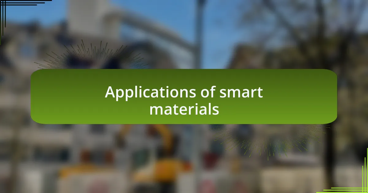 Applications of smart materials