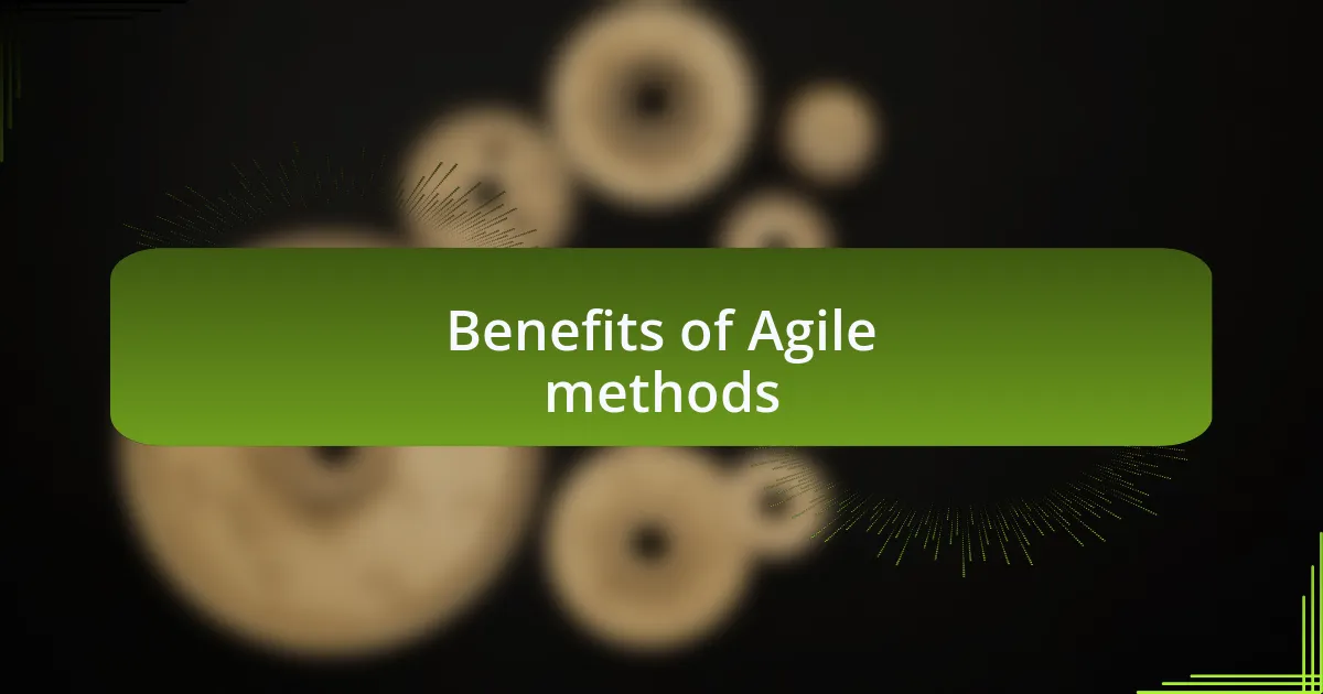 Benefits of Agile methods