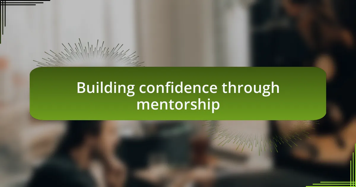 Building confidence through mentorship