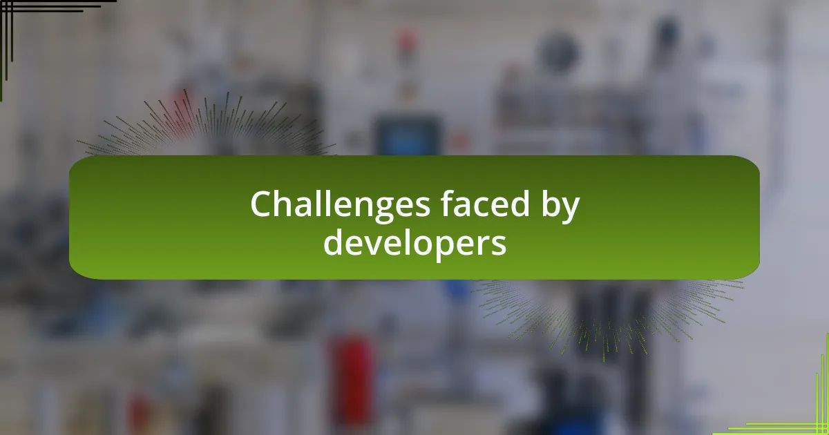 Challenges faced by developers