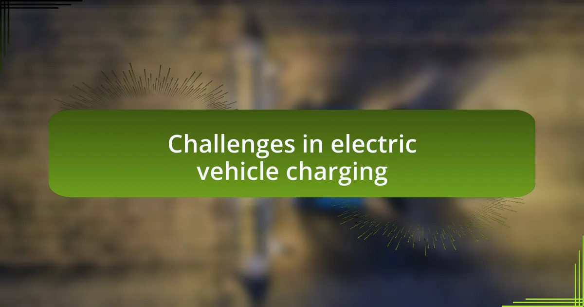 Challenges in electric vehicle charging