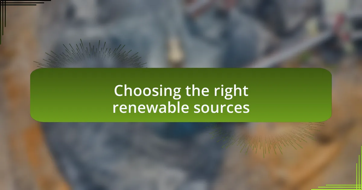 Choosing the right renewable sources