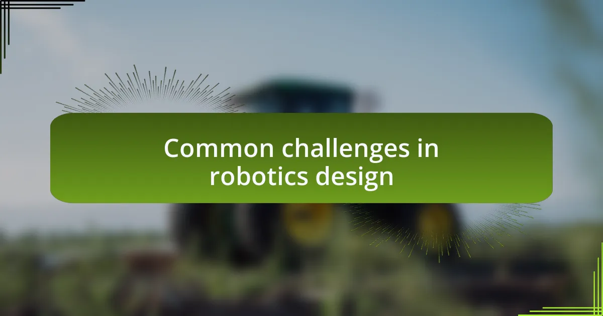 Common challenges in robotics design