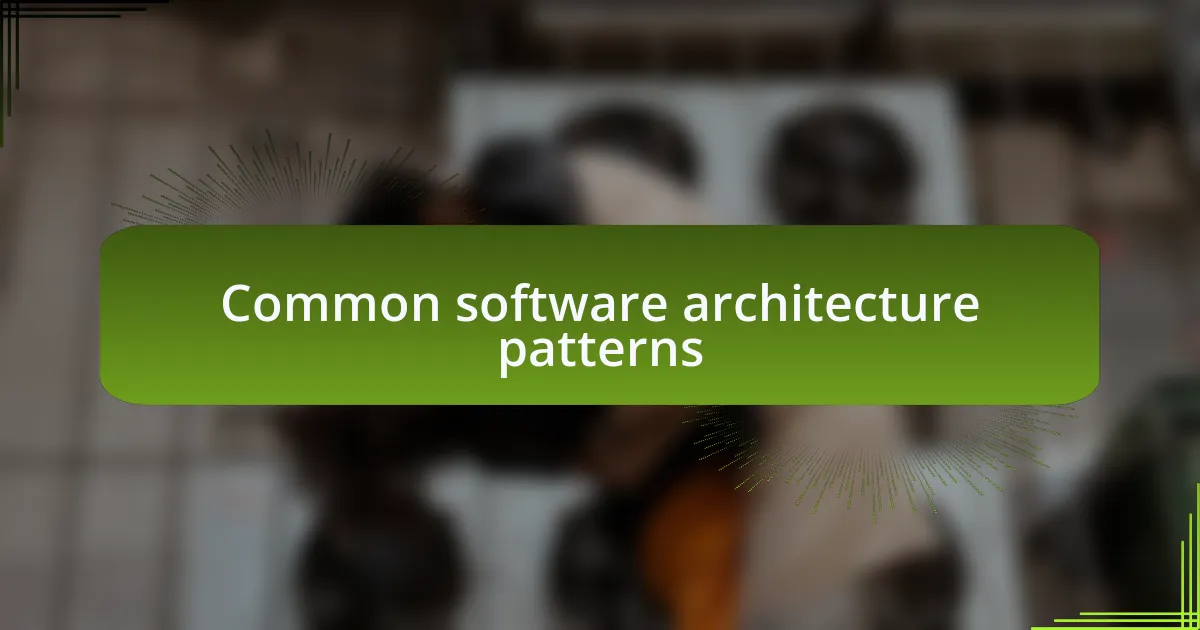Common software architecture patterns