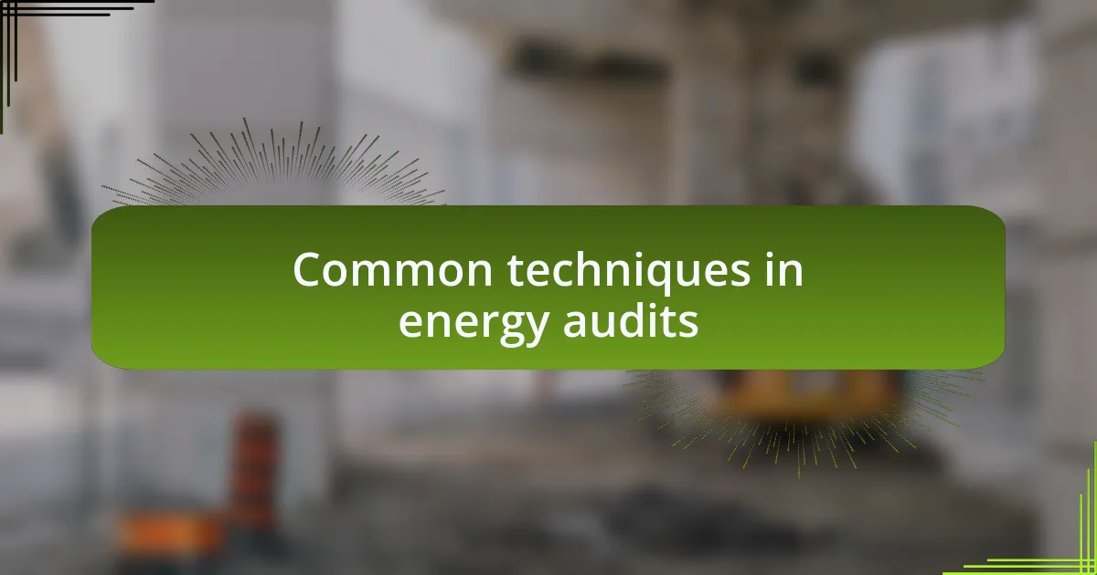 Common techniques in energy audits