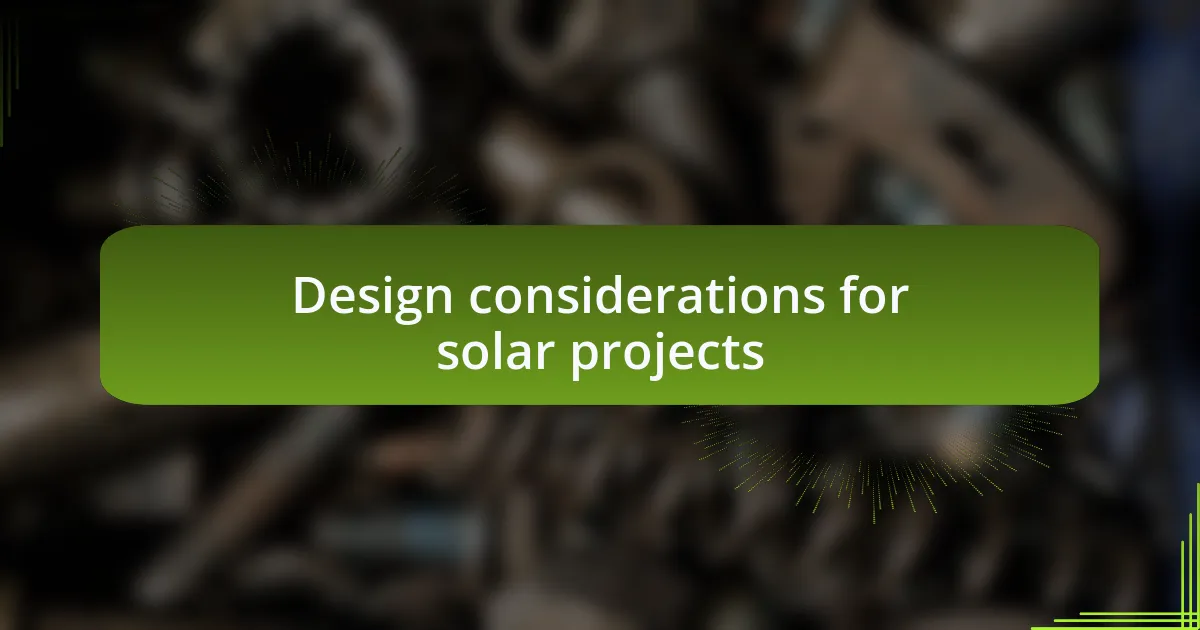 Design considerations for solar projects