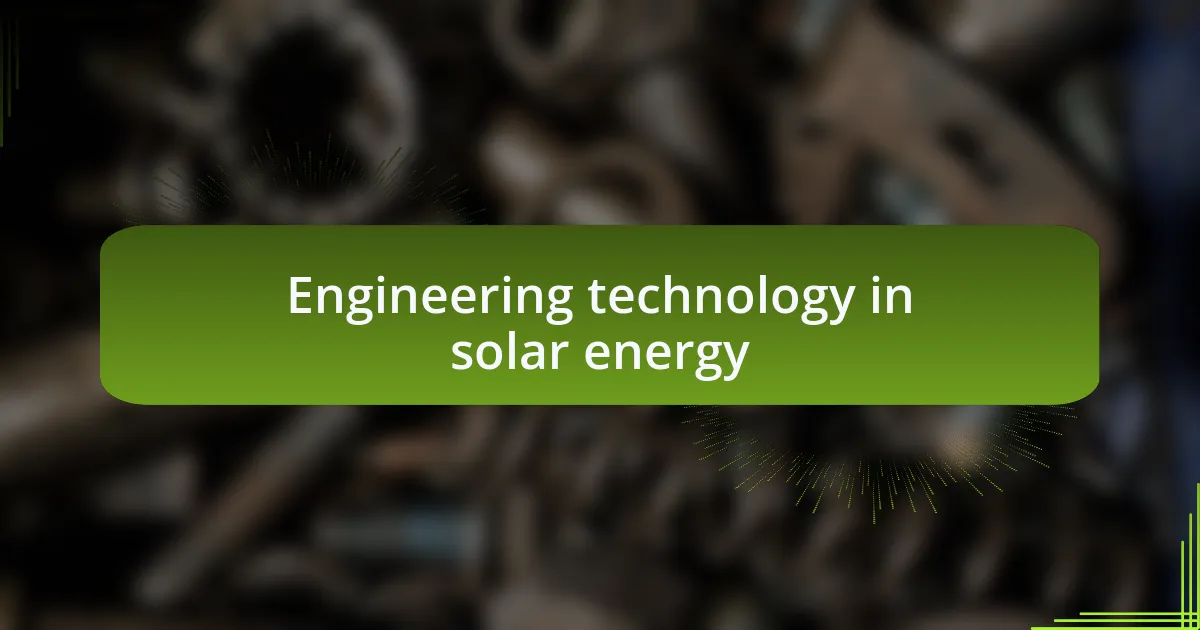 Engineering technology in solar energy