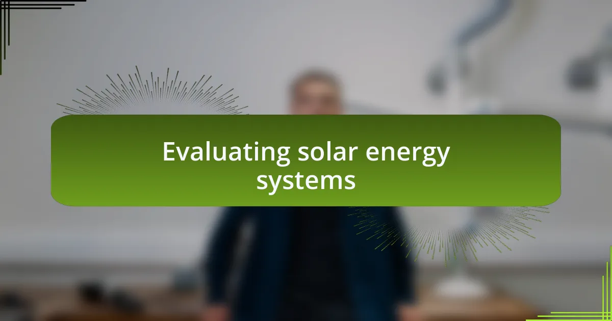 Evaluating solar energy systems