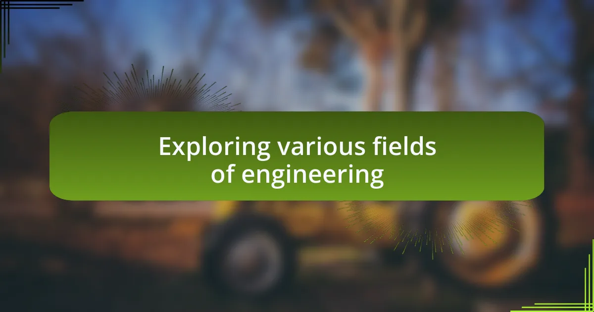 Exploring various fields of engineering