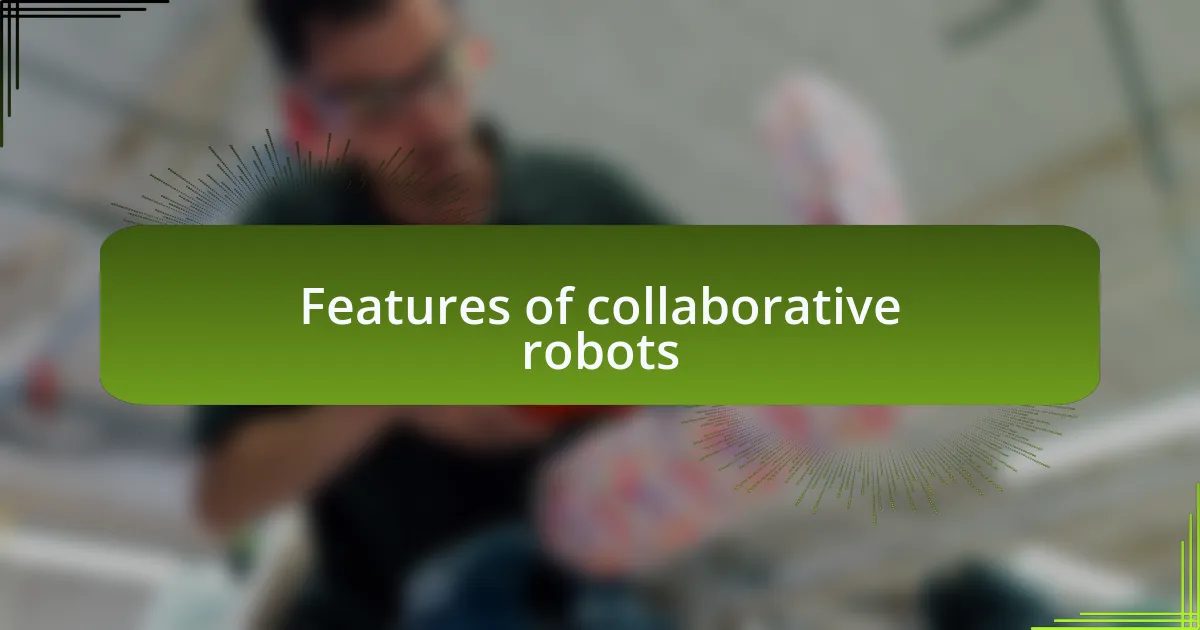 Features of collaborative robots