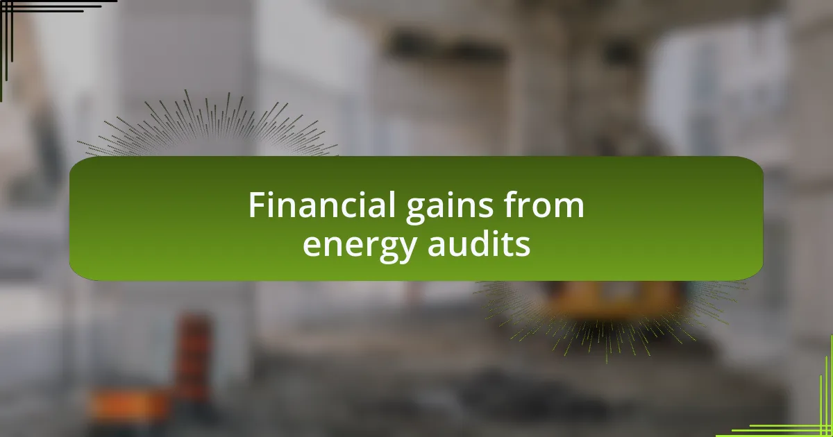 Financial gains from energy audits