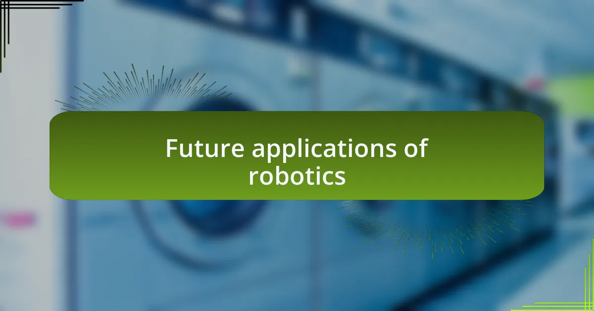 Future applications of robotics
