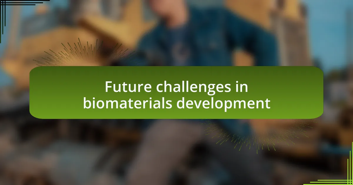 Future challenges in biomaterials development