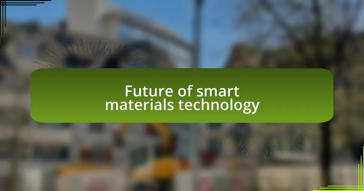 Future of smart materials technology
