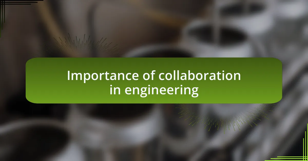 Importance of collaboration in engineering