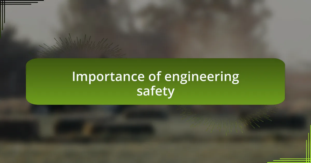 Importance of engineering safety