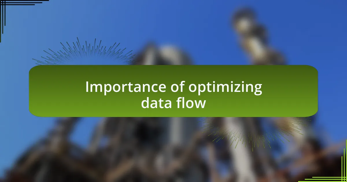 Importance of optimizing data flow