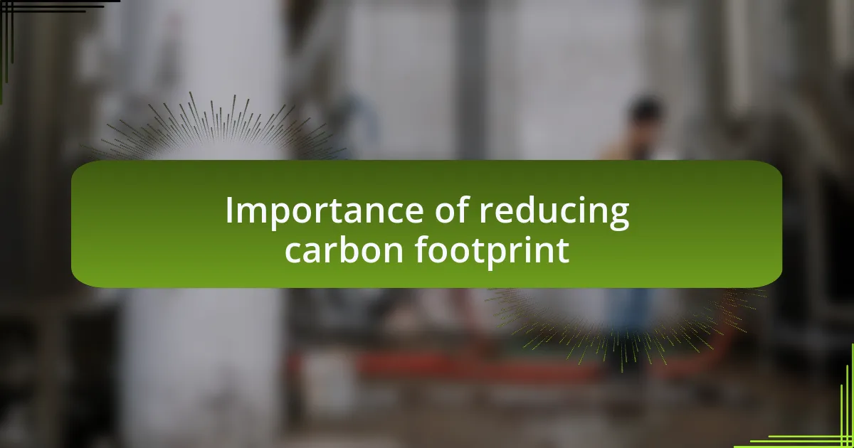 Importance of reducing carbon footprint