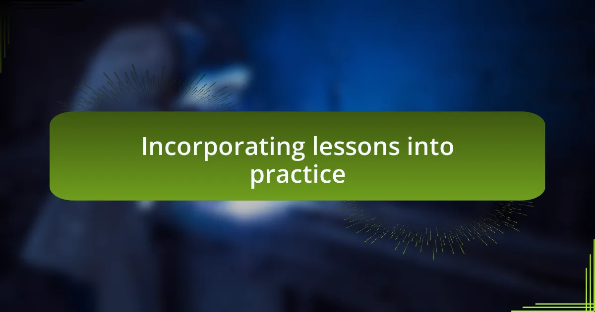 Incorporating lessons into practice