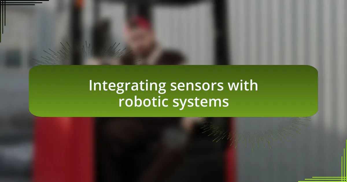 Integrating sensors with robotic systems