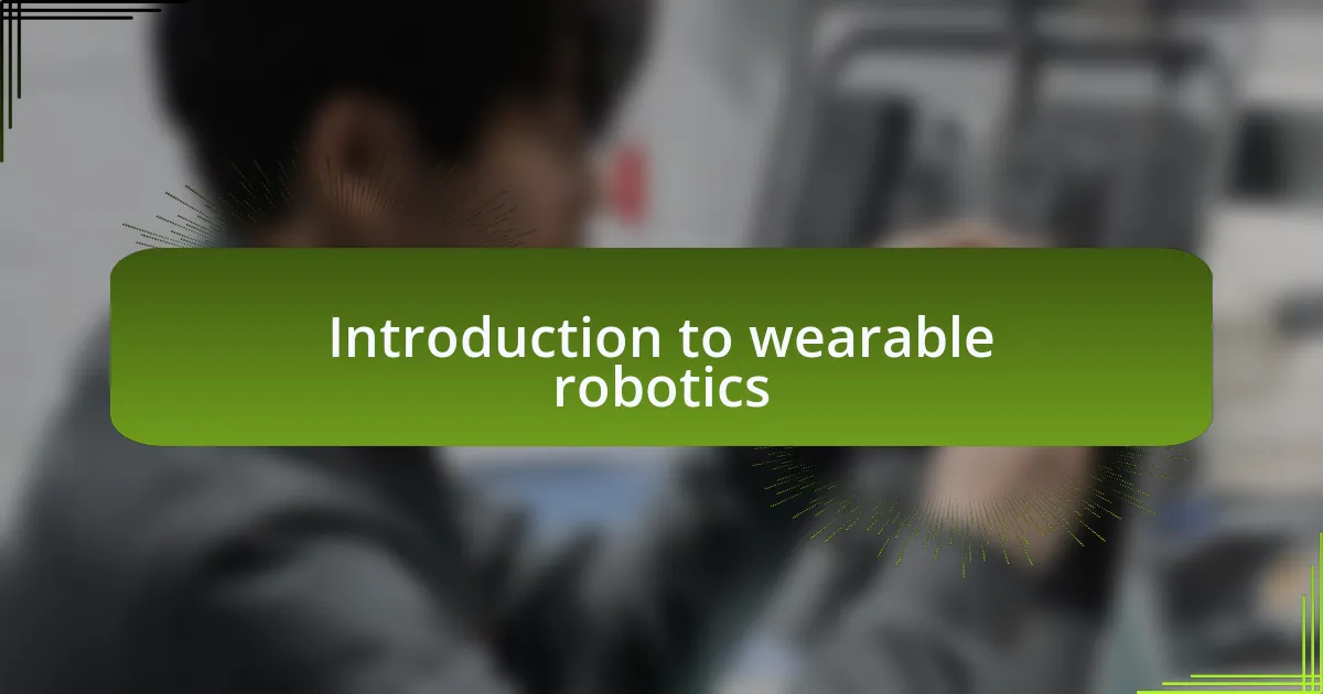 Introduction to wearable robotics