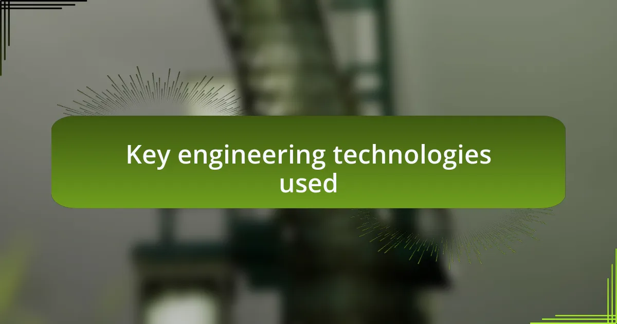 Key engineering technologies used
