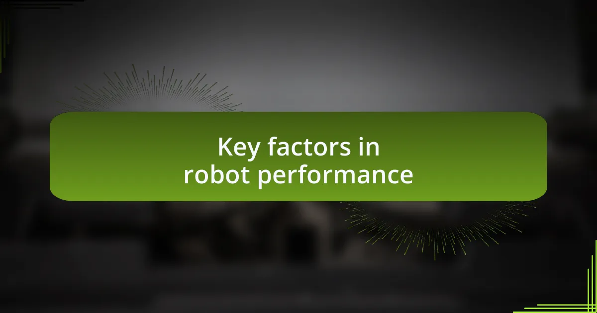Key factors in robot performance