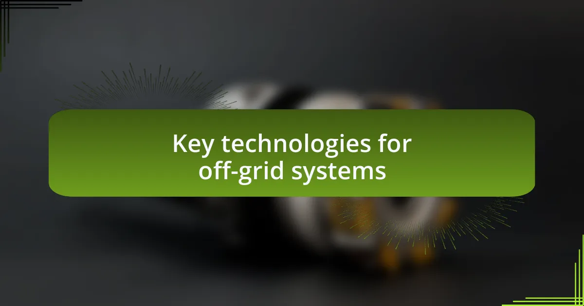 Key technologies for off-grid systems