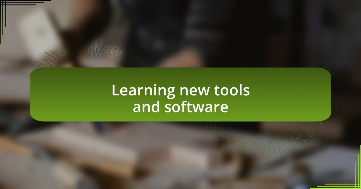 Learning new tools and software