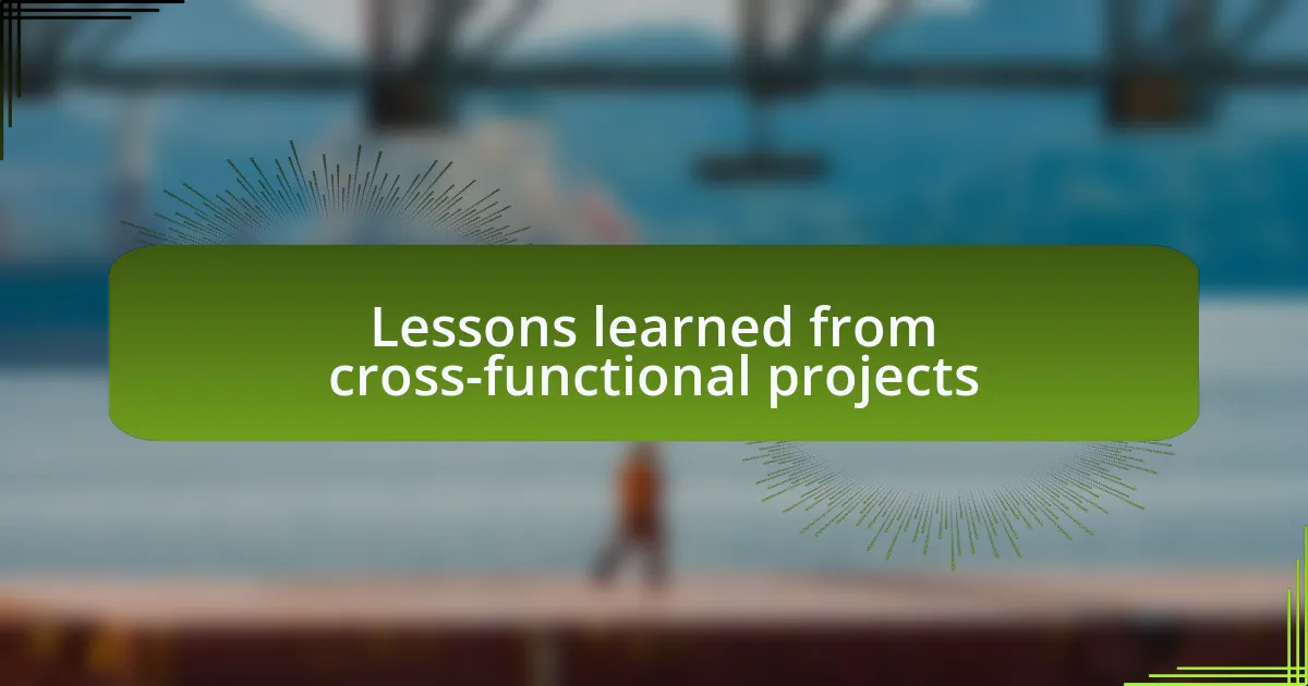 Lessons learned from cross-functional projects