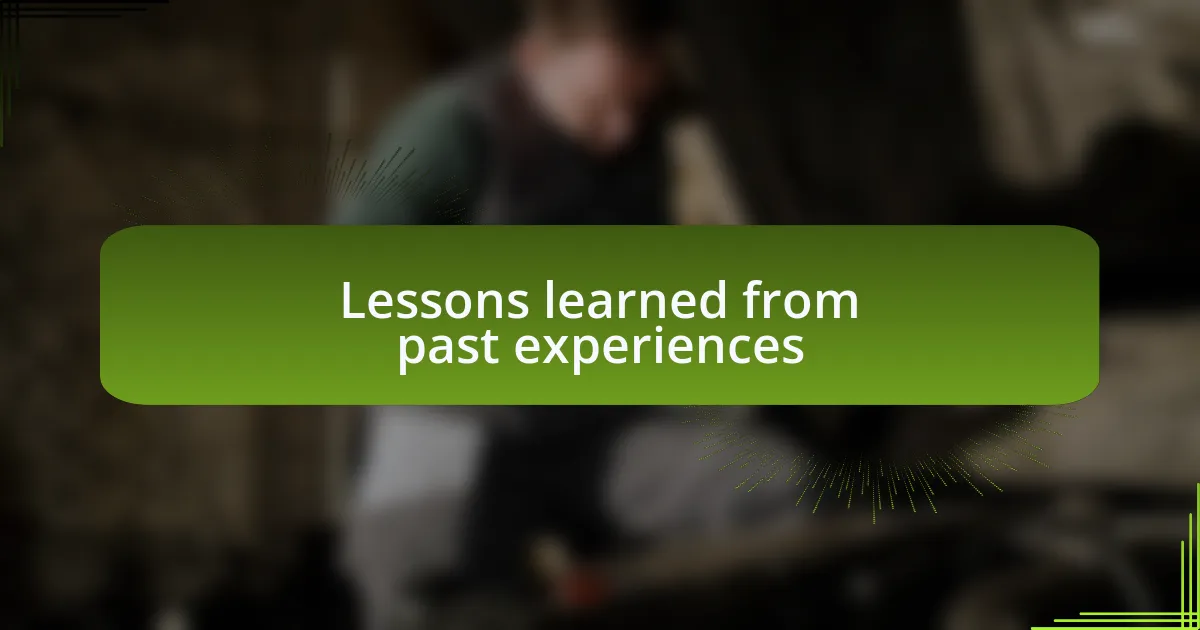 Lessons learned from past experiences