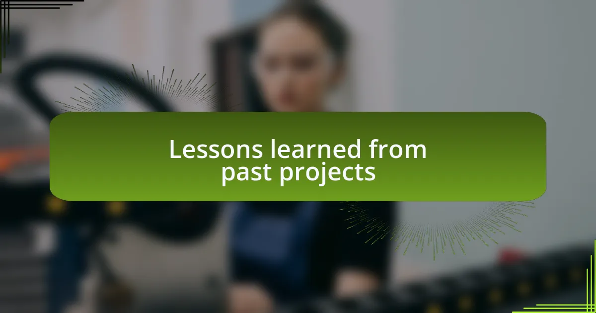 Lessons learned from past projects