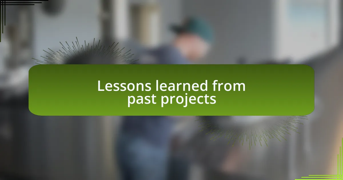 Lessons learned from past projects