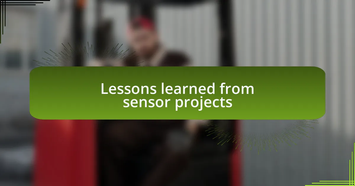 Lessons learned from sensor projects