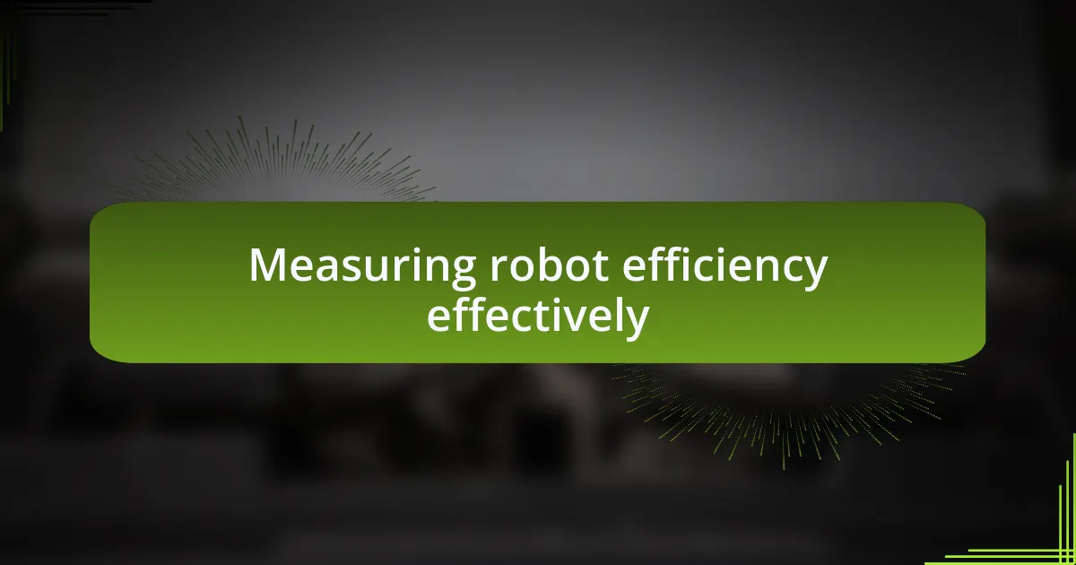 Measuring robot efficiency effectively