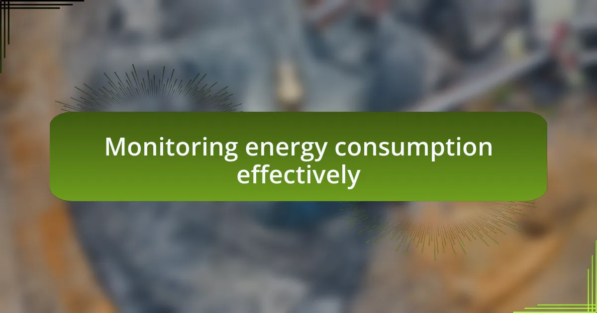 Monitoring energy consumption effectively