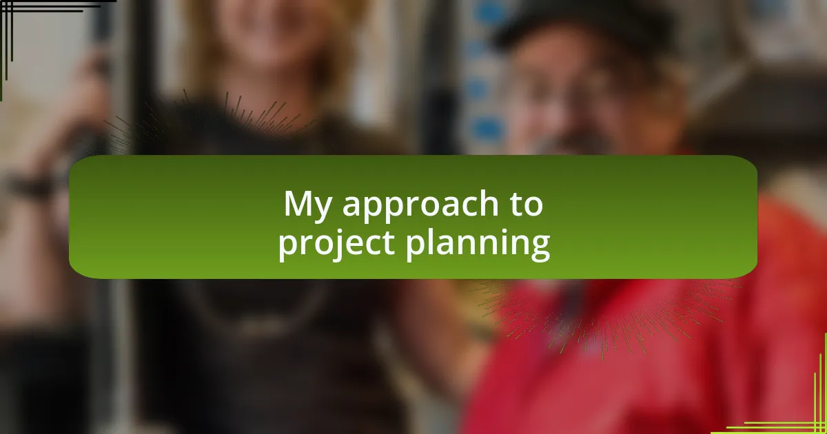 My approach to project planning