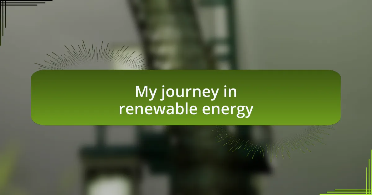 My journey in renewable energy