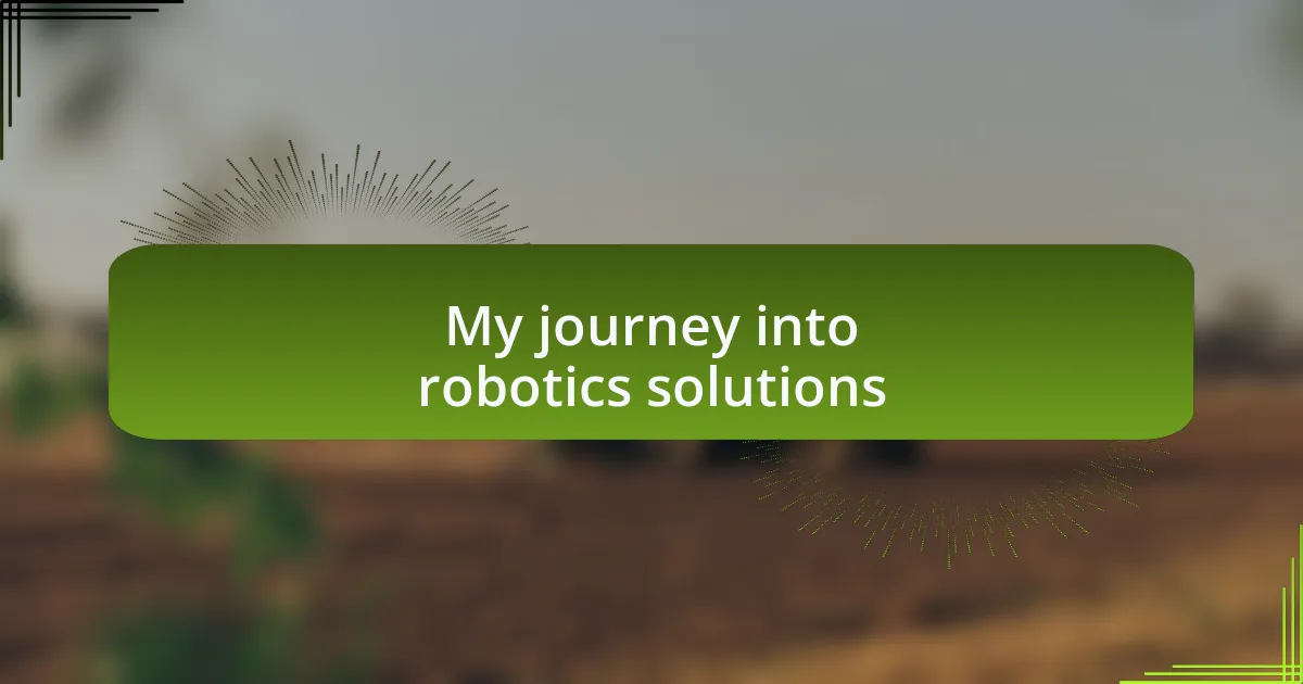 My journey into robotics solutions