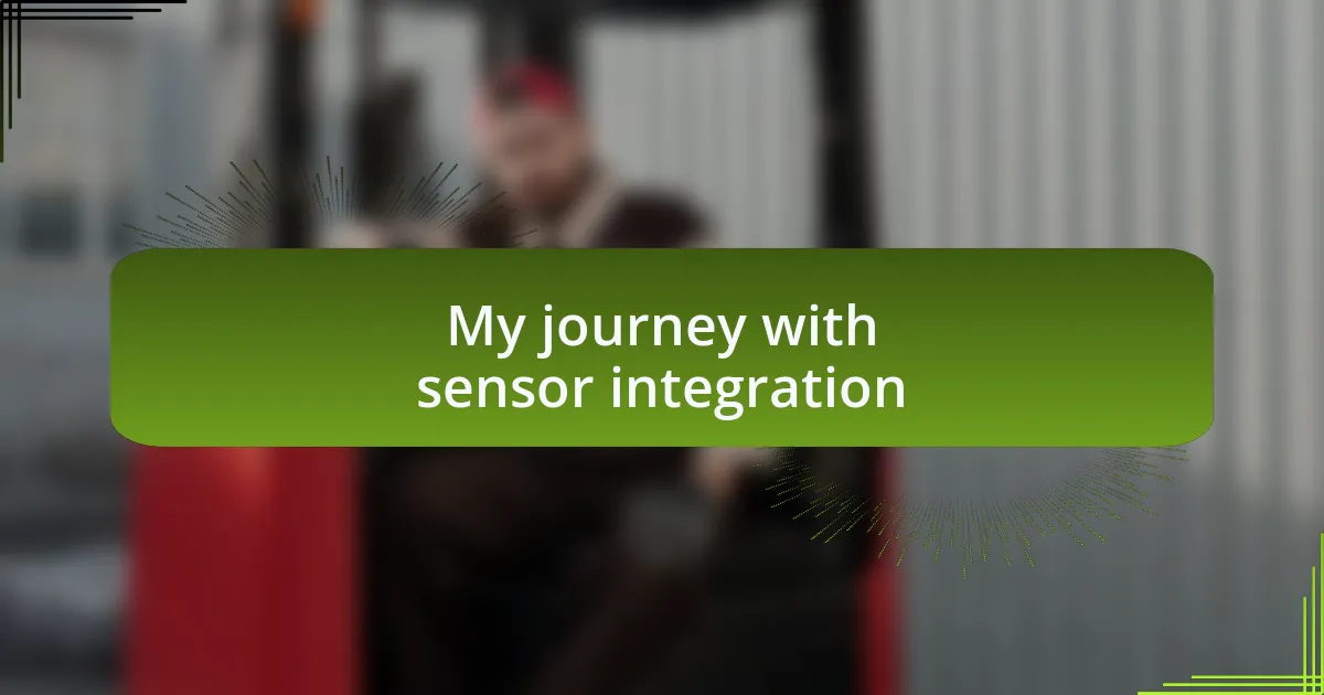 My journey with sensor integration