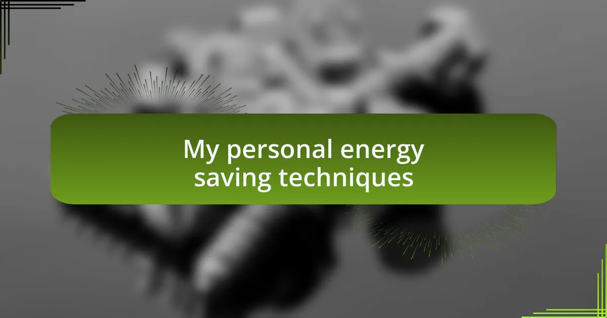 My personal energy saving techniques