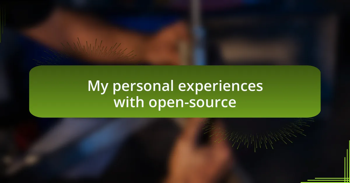 My personal experiences with open-source