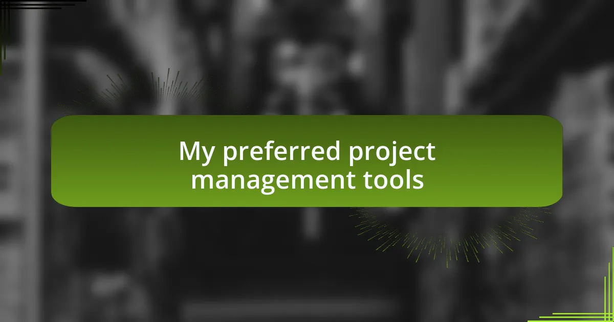 My preferred project management tools