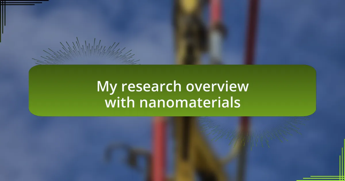 My research overview with nanomaterials