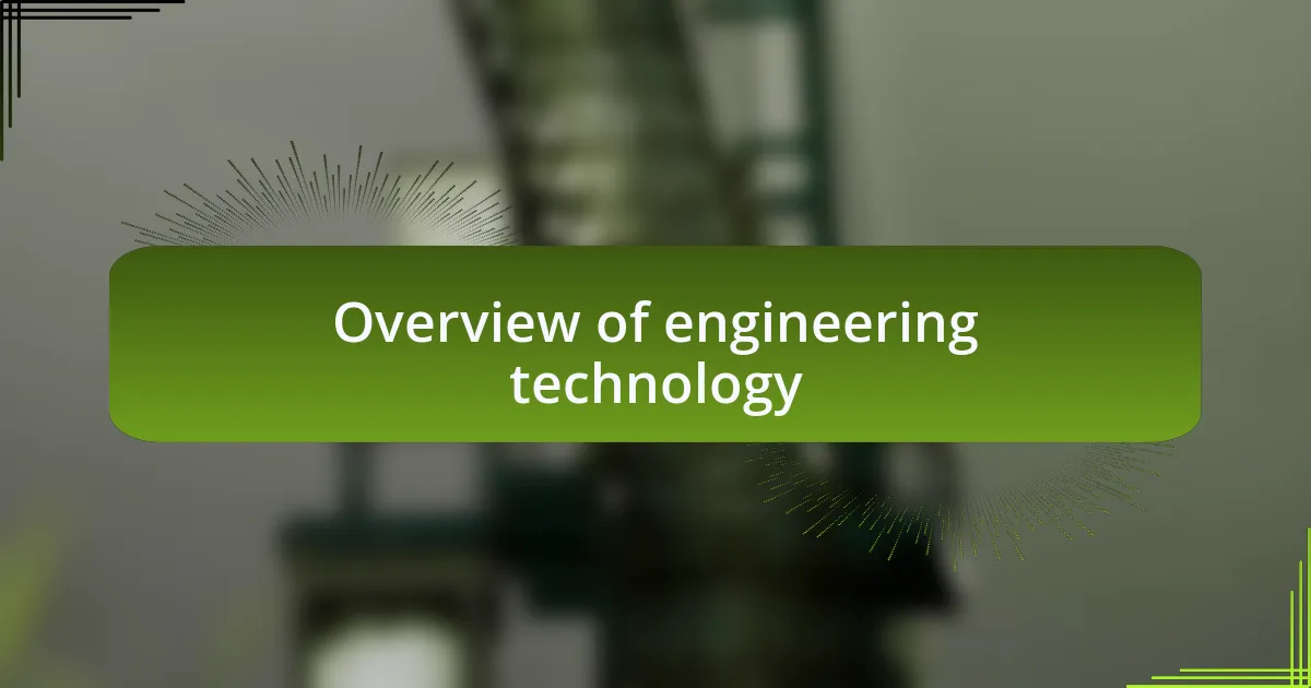 Overview of engineering technology