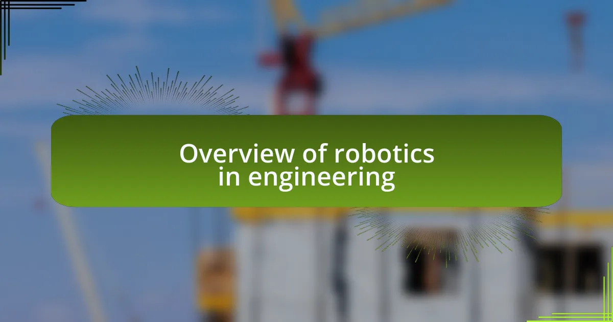 Overview of robotics in engineering