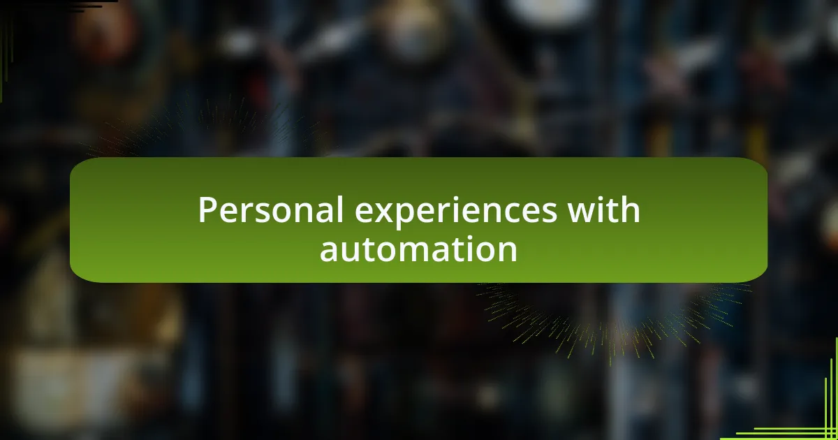 Personal experiences with automation