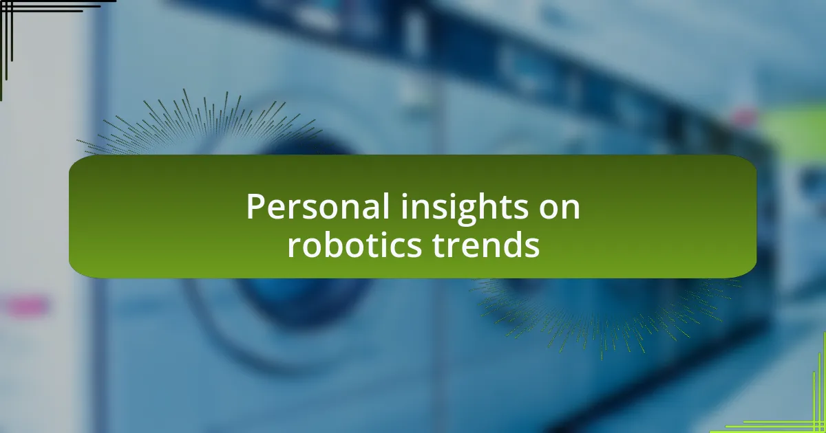 Personal insights on robotics trends