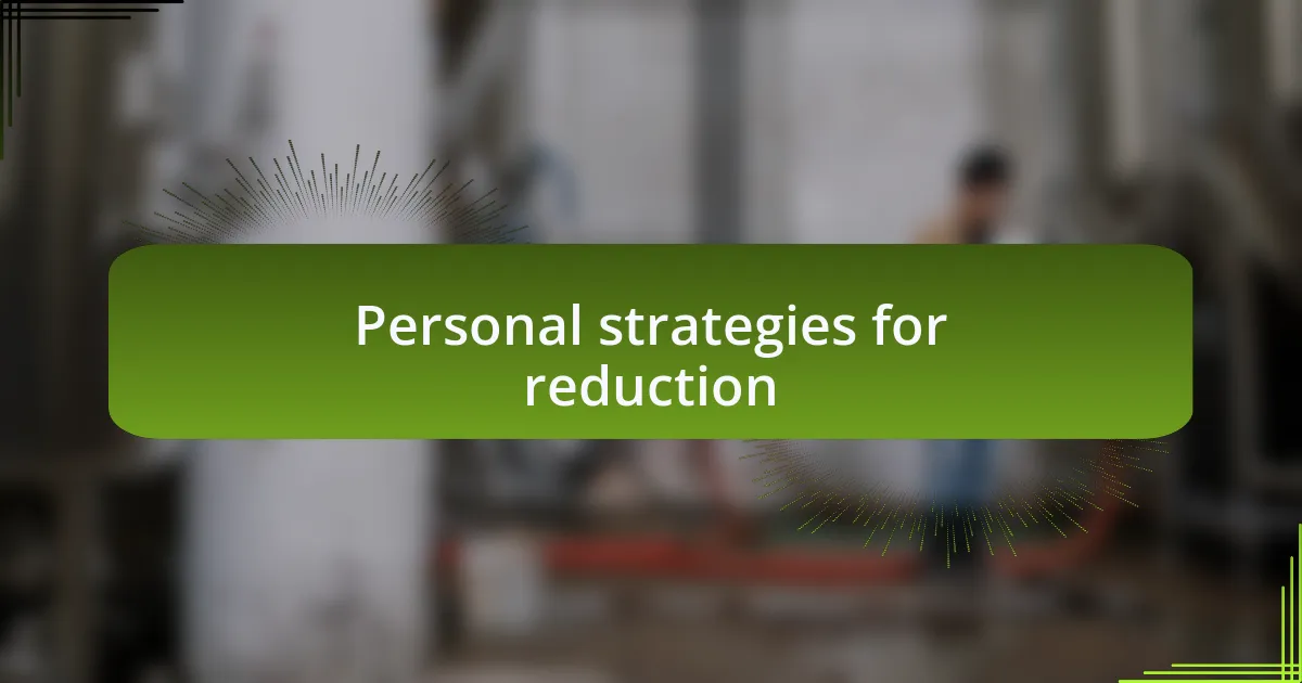 Personal strategies for reduction